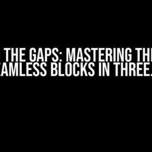 Closing the Gaps: Mastering the Art of Seamless Blocks in Three.js