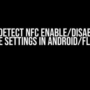 How to Detect NFC Enable/Disable from Device Settings in Android/Flutter