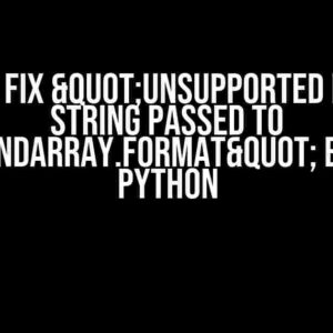 How to Fix "unsupported format string passed to numpy.ndarray.format" Error in Python