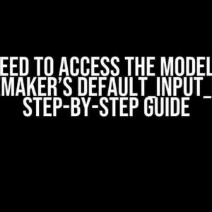 I Need to Access the Model in SageMaker’s default_input_fn: A Step-by-Step Guide