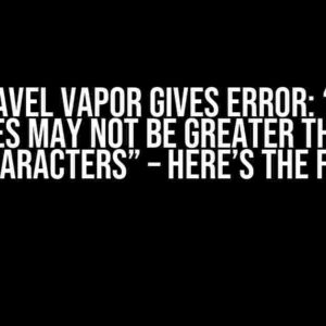 Laravel Vapor Gives Error: “The Variables May Not Be Greater Than 2000 Characters” – Here’s the Fix!