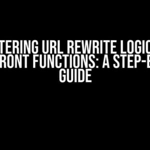 Mastering URL Rewrite Logic for CloudFront Functions: A Step-by-Step Guide