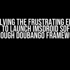 Resolving the Frustrating Error: Unable to Launch Imsdroid Softphone through Doubango Framework