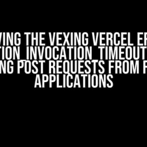 Solving the Vexing Vercel Error ‘FUNCTION_INVOCATION_TIMEOUT’ when making POST requests from Flask Applications