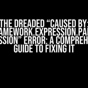 The Dreaded “Caused by: org.springframework.expression.ParseException: Expression” Error: A Comprehensive Guide to Fixing It