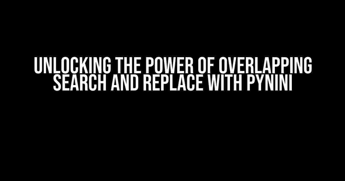 Unlocking the Power of Overlapping Search and Replace with Pynini